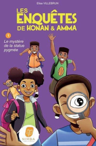 Les enquêtes de Konan & Amma Tome 1 : Le mystère de la statue pygmée - Villebrun Elisa