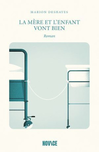 La mère et l'enfant vont bien - Deshayes Marion ; Frèche Emilie