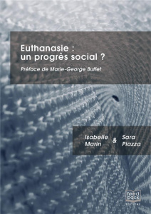 Euthanasie, un progrès social ? - Marin Isabelle ; Piaza Sara ; Buffet Marie-George
