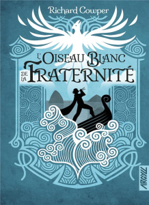 L'oiseau blanc de la fraternité - Cowper Richard ; Collette Xavier ; Saunier Claude