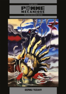 Pomme Mécanique et autres histoires courtes. Osamu Tezuka's dark anthology collection - Tezuka Osamu ; Hébert Xavier ; Giner Pierre ; Sere