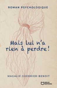 Mais lui n'a rien à perdre ! - Guerrier-Benoit Magalie