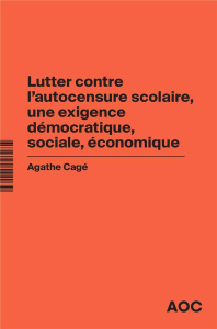 Lutter contre l'autocensure scolaire, une exigence démocratique, sociale, économique. Conjuguer ouve - Cagé Agathe