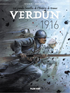 Les grandes batailles de l'histoire de France : Verdun, 1916 - Vivier ; Agosto ; Costes
