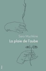 La plaie de l'aube - Mychkine Sara