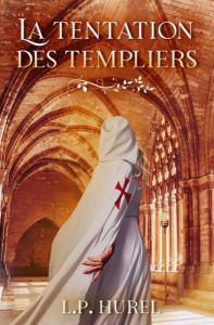 La Tentation des Templiers - Hurel L.P. ; Mertz Caroline