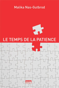 Le temps de la patience - Nas-Gutbrod Malika ; Bertini Marie-Thérèse