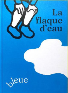 La flaque d'eau bleue - Chauchat Guillaume ; Zenner Manuel