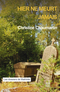 Hier ne meurt jamais - Chaumartin Christine