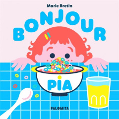 Bonjour Pia ! - Bretin Marie