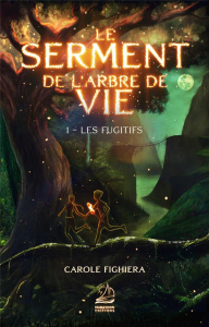 Le serment de l'arbre de vie Tome 1 : Les fugitifs - Fighiera Carole