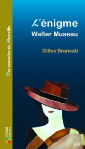 L'énigme Walter Museau - Brancati Gilles