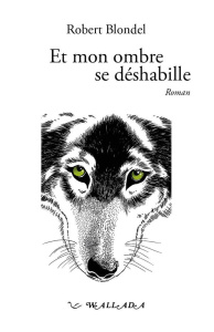 Et mon ombre se déhabille - Robert Blondel ; Blondel Robert ; Mingot-Tauran Fr