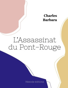 L'Assassinat du Pont-Rouge - Barbara Charles