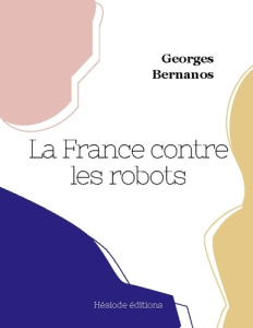 La France contre les robots - Bernanos Georges