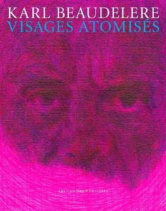 Visages atomisés - Beaudelere Karl ; Lombardi Sarah ; Furter Katia ;