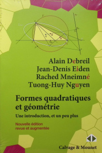 Formes quadratiques et géométrie. Une introduction, et un peu plus, Edition revue et augmentée - Debreil Alain ; Eiden Jean-Denis ; Mneimné Rached
