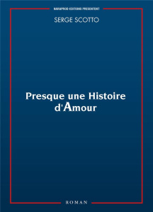 Presque une histoire d'amour - Scotto Serge