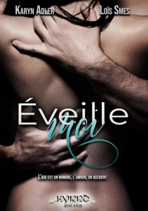 Éveille-moi. série Destin #2 - Adler Karyn ; Smes Loïs ; Éditions Kyrrõ