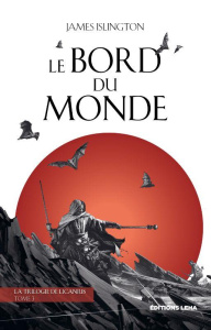 La trilogie de Licanius Tome 3 : Le bord du monde - Islington James ; Doke Sara