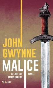 Le livre des Terres Bannies Tome 1 : Malice - Gwynne John ; Bauduret Thomas
