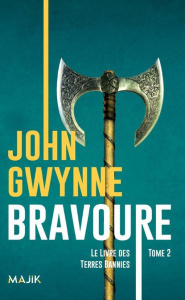 Le livre des Terres Bannies Tome 2 : Bravoure - Gwynne John ; Bauduret Thomas