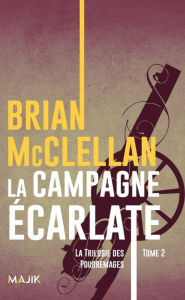La trilogie des Poudremages Tome 2 : La campagne écarlate - McClellan Brian ; Bauduret Thomas