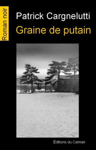 Graine de putain - Cargnelutti Patrick