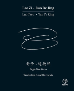 Lao Zi, Dào Dé Jìng. Règle, Voie, Vertu, Edition bilingue français-chinois - Ferrando Amaël