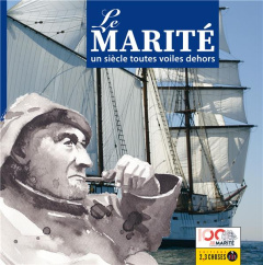 Le Marité. Un siècle toutes voiles dehors - Bourdeaux Jean ; Bourdeaux Dominique ; Brown Jeb ;