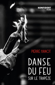 Danse du feu sur le trapèze - Hanot Pierre