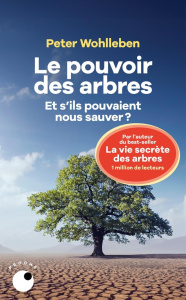 Le pouvoir des arbres. Et s'ils pouvaient nous sauver ? - Wohlleben Peter ; Gepner Corinna
