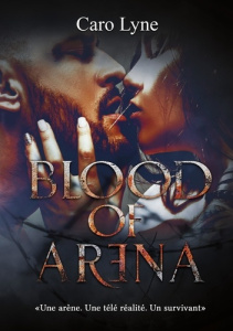 Blood of Arena - Lyne Caro ; Editions Scarlett
