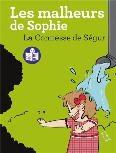 Les malheurs de Sophie. Adaptation FALC - LA COMTESSE DE SEGUR