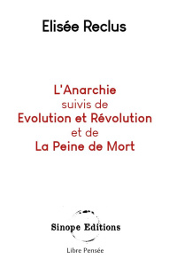 L'Anarchie suivis de Evolution et Révolution et de La Peine de Mort - Reclus Elisée