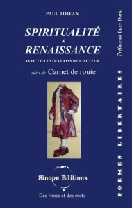 Spiritualité et renaissance suivi de Carnet de route. Poèmes libertaires - Tojean Paul