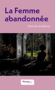 La Femme abandonnée - Balzac Honoré de ; Perret Maxime