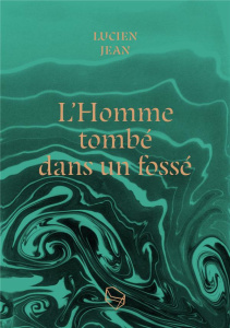 L'Homme tombé dans un fossé - Jean Lucien ; Poulaille Henry