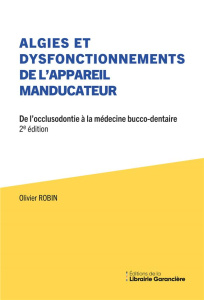 Algies et dysfonctionnements de l'appareil manducateur. De l'occlusodontie à la médecine bucco-denta - Robin Olivier