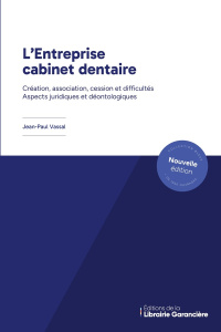 L'Entreprise cabinet dentaire. Création, association, cession et difficultés. Aspects juridiques et - Vassal Jean-Paul