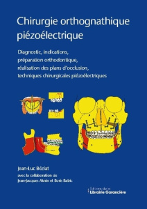 Chirurgie orthognathique piézoélectrique. Diagnostic, indications, préparation orthodontique, réalis - Béziat Jean-Luc ; Aknin Jean-Jacques ; Babic Boris