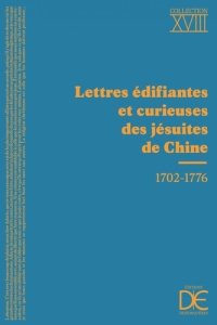 Lettres édifiantes et curieuses des Jésuites de Chine. 1702-1776 - Vissière Jean-Louis ; Vissière Isabelle ; Landry-D