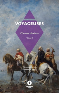 Voyageuses vol i. Oeuvres choisies - Tugny Emmanuel
