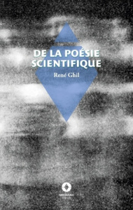 De la poesie scientifique - Ghil René