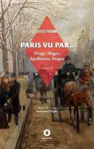 Paris vu par.... Volume 3 - Fargue Léon-Paul ; Apollinaire Guillaume ; Magre M