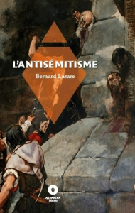 L'Antisémitisme. son Histoire et ses causes - Lazare Bernard