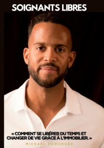 Soignants libres. Comment se libérer du temps et changer de vie grâce à l'immobilier - Egwurube Mickael