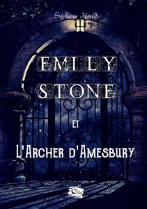 Emily Stone. et l'archer d'Amesbury - Herell Stéphanie ; Encre De lune editions