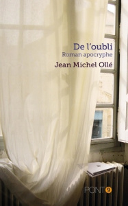 De l'oubli. Roman apocryphe - Olle Jean-michel