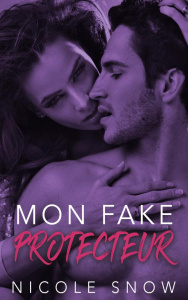 Mon fake protecteur - Snow Nicole